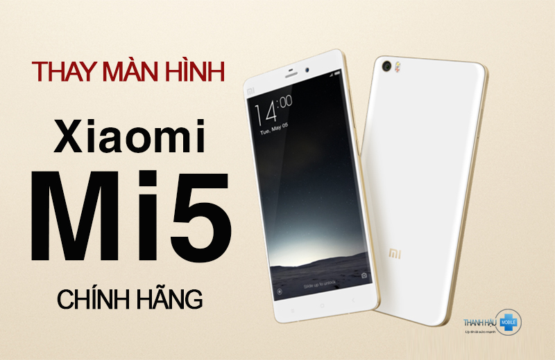MÀN HÌNH XIAOMI MI 5 - Thay màn hình Xiaomi Mi 5 ở Hà Nội