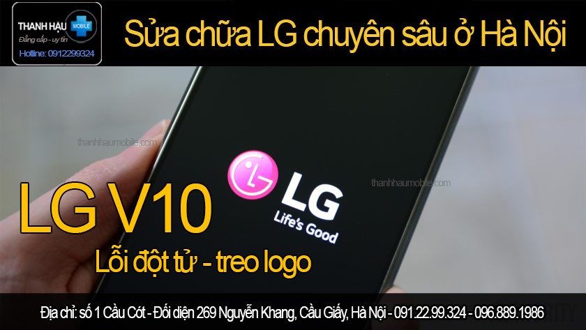 Sửa LG V10 lỗi đột tử tại Cầu Giấy Hà Nội | Sửa LG V10 treo logo